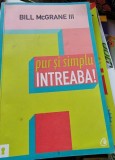 Bill McGrane III - Pur si simplu intreaba!