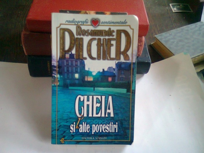 CHEIA SI ALTE POVESTIRI - ROSAMUNDE PILCHER