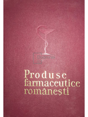 Carli Marcu - Produse farmaceutice rom&amp;acirc;nești (ed. II) (editia 1970) foto