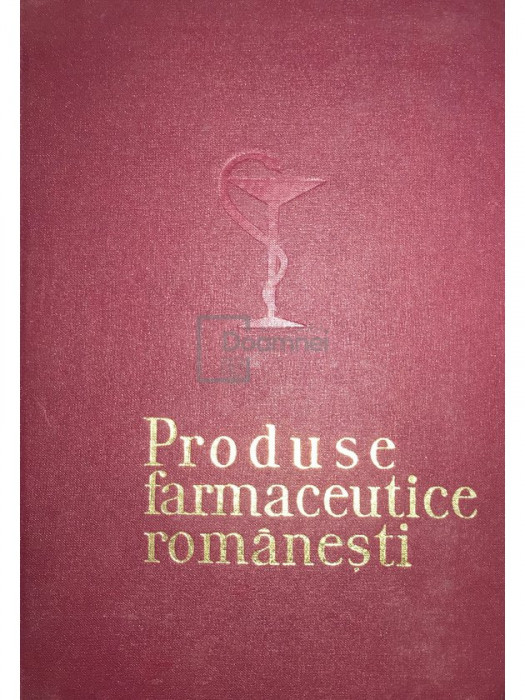 Carli Marcu - Produse farmaceutice rom&acirc;nești (ed. II) (editia 1970)