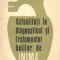 Actualitati in diagnosticul si tratamentul bolilor de (1974)