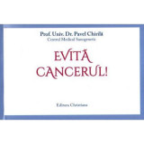 Evita cancerul - Pavel Chirila