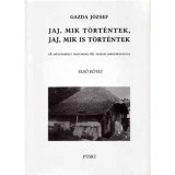 Jaj, mik t&ouml;rt&eacute;ntek, jaj, mik is t&ouml;rt&eacute;ntek I-II. - A sz&eacute;tszabdalt magyars&aacute;g XX. sz&aacute;zadi sorst&ouml;rt&eacute;nete - Gazda J&oacute;zsef