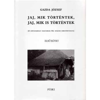 Jaj, mik t&amp;ouml;rt&amp;eacute;ntek, jaj, mik is t&amp;ouml;rt&amp;eacute;ntek I-II. - A sz&amp;eacute;tszabdalt magyars&amp;aacute;g XX. sz&amp;aacute;zadi sorst&amp;ouml;rt&amp;eacute;nete - Gazda J&amp;oacute;zsef foto