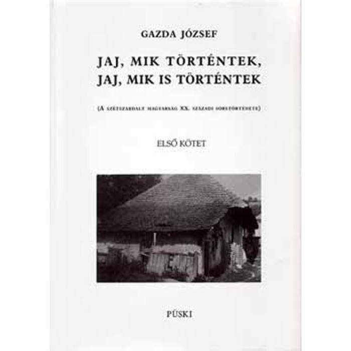 Jaj, mik t&ouml;rt&eacute;ntek, jaj, mik is t&ouml;rt&eacute;ntek I-II. - A sz&eacute;tszabdalt magyars&aacute;g XX. sz&aacute;zadi sorst&ouml;rt&eacute;nete - Gazda J&oacute;zsef
