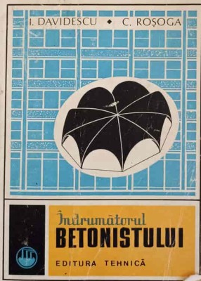 INDRUMATORUL BETONISTULUI -I. DAVIDESCU, C. ROSOGA-192357 foto