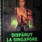 Dispărut la Singapore