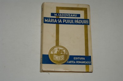 Maria-sa puiul padurii - M. Sadoveanu - interbelica foto