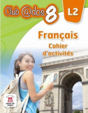 Francais. Cahier d`activites. L2. (clasa a VIII-a)