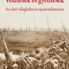 Vesztesek és győztesek - Az első világháború újraértelmezése - Erdély és a békeszerződések a román sztártörténész szemével - Lucian Boia