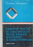 INDREPTAR PRACTIC DE LIMBA ENGLEZA PENTRU INGINERI ZOOTEHNISTI SI MEDICI VETERINARI-CONSTANTIN ALEXANDRESCU-206458