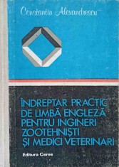 INDREPTAR PRACTIC DE LIMBA ENGLEZA PENTRU INGINERI ZOOTEHNISTI SI MEDICI VETERINARI-CONSTANTIN ALEXANDRESCU-206458
