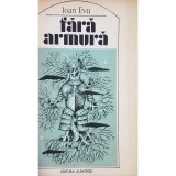 Ioan Evu - Fara armura (semnata) (Editia: 1984)