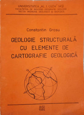 GEOLOGIE STRUCTURALA CU ELEMENTE DE CARTOGRAFIE GEOLOGICA-CONSTANTIN GRASU foto