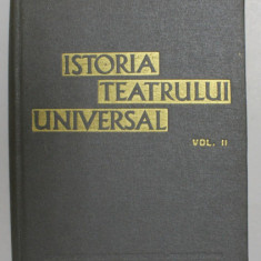 ISTORIA TEATRULUI UNIVERSAL- O. GHEORGHIIUI SI S. CUCU VOL.II, BUC.1966