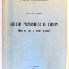 GEOLOGIA ZACAMINTELOR DE CARBUNI ( NOTE DE CURS SI LUCRARI PRACTICE ) de I. PREDA , 1979