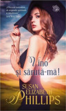 Vino și sărută-mă! - Paperback brosat - Susan Elizabeth Phillips - Litera