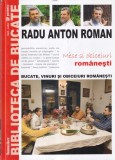Radu Anton Roman - Bucate, vinuri si obiceiuri romanesti. Mese si obiceiuri