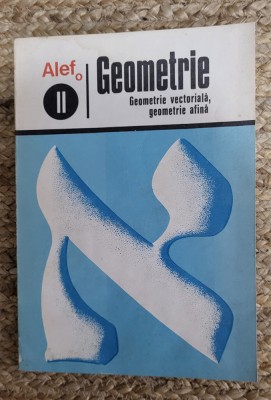 GEOMETRIE. GEOMETRIE VECTORIALA, AFINA VOL.2, ALEF foto