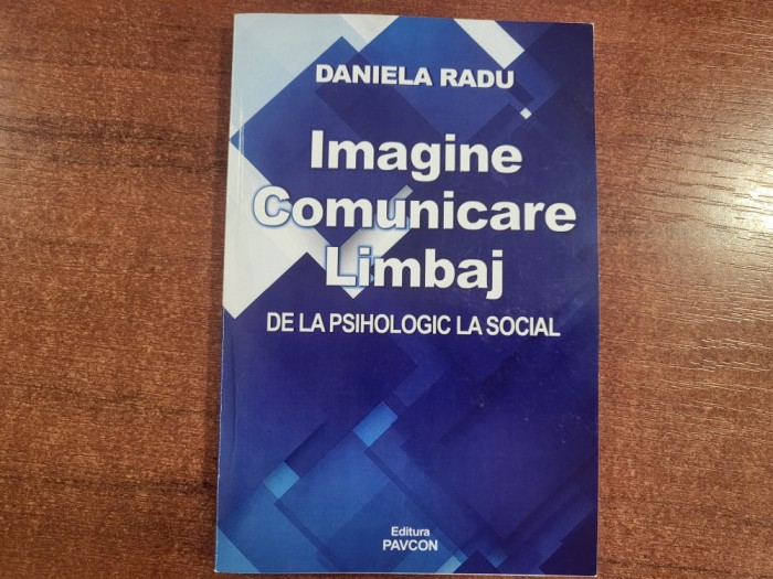 Imagine,comunicare,limbaj.De la psihologic la social de Daniela Radu
