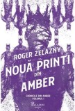 Noua printi din Amber. Cronicile din Amber. Volumul 1/Roger Zelazny