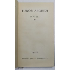 TUDOR ARGHEZI - SCRIERI , VOLUMUL 17 - PROZE , 1968