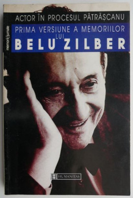 Actor in procesul Patrascanu. Prima versiune a memoriilor lui Belu Zilber &amp;ndash; Herbert (Belu) Zilber foto