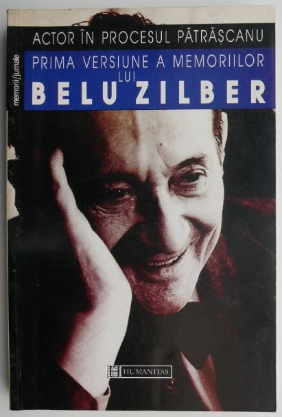 Actor in procesul Patrascanu. Prima versiune a memoriilor lui Belu Zilber &ndash; Herbert (Belu) Zilber