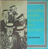 Disc vinil, LP. POPULAR MUSIC THAT WILL LIVE FOR EVER. JOIN IN AND SING SONGS-COLECTIV-240819