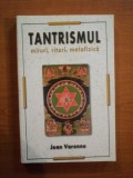 TANTRISMUL . MITURI , RITURI , METAFIZICA de JEAN VARENNE , 2002 *PREZINTA HALOURI DE APA