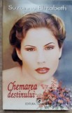 Chemarea Destinului - S. Elizabeth, Roman, Editura Miron, 1994, 316 pagini, Beletristica