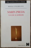 Marin Preda, vocatie si aspiratie - Mihai Ungheanu