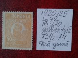 1920- Romania- Ferd. b. mic Mi270-galb.tip II-fara guma