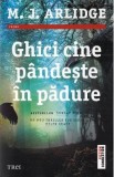 Ghici cine pandeste in padure - M.J. Arlidge, 2022