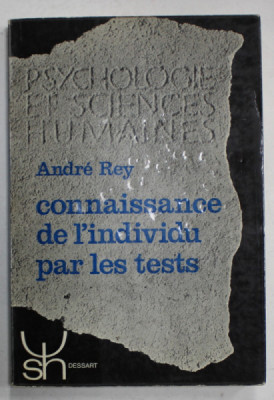 CONNAISSANCE DE L &amp;#039; INDIVIDU PAR LES TEST par ANDRE REY , 1966 foto