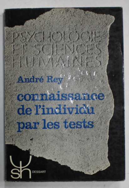 CONNAISSANCE DE L &#039; INDIVIDU PAR LES TEST par ANDRE REY , 1966