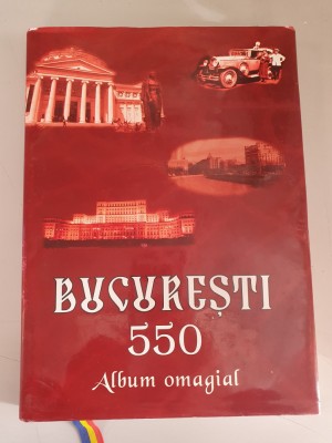BUCURESTI 550 - ALBUM OMAGIAL INCHINAT ATESTARII SI ISTORIEI CAPITALEI ROMANIEI foto