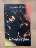 DESANCA NICOLAI - INTRE DOUA LUMI (ARAD, 1995, 201 p. - CU AUTOGRAF !)