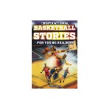 Inspirational Basketball Stories for Young Readers: 12 Unbelievable True Tales to Inspire and Amaze Young Basketball Lovers