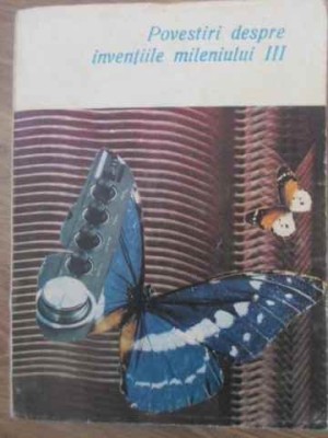 POVESTIRI DESPRE INVENTIILE MILENIULUI III-ANTOLOGIE DE ION ILIE IOSIF SI AL. MIRONOV-279031 foto