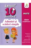 Exersez 10 minute pe zi. Adunari si scaderi simple - Clasa pregatitoare