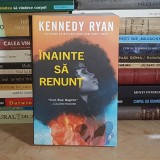 KENNEDY RYAN - INAINTE SA RENUNT ( ROMAN ) , 2024 *