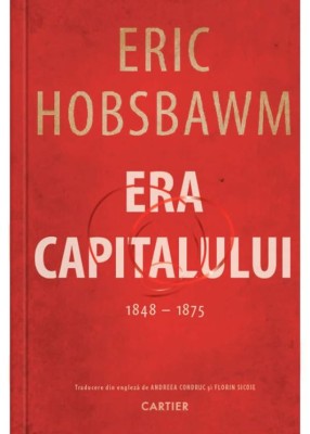 Era capitalului (1848 -1875) - Eric Hobsbawm foto