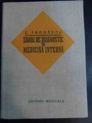 Erori De Diagnostic In Medicina Interna - E. Fronescu ,540975 foto