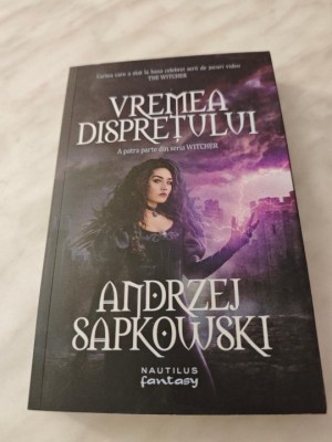 ANDRZEJ SAPKOWSKI: VREMEA DISPRETULUI (A PATRA PARTE DIN SERIA WITCHER) foto