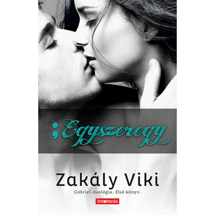 Egyszeregy - G&aacute;briel-duol&oacute;gia - Első k&ouml;nyv - Zak&aacute;ly Viki