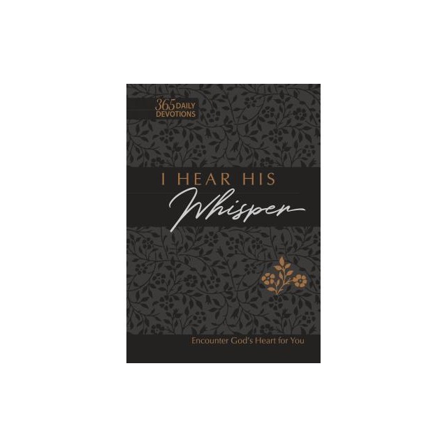 Tpt: I Hear His Whisper (Faux): Encounter God&#039;s Heart for You