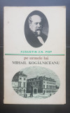 Pe urmele lui Mihail Kogălniceanu - Augustin Z. N. Pop
