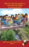 Trip to Cactus Gulch 1 (The Step-up Team) Chapter Book (Step 9) Sound Out Books (systematic decodable) Help Developing Readers, including Those with D