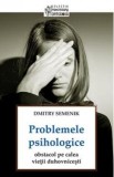 Problemele Psihologice, Obstacol Pe Calea Vietii Duhovnicesti - Dmitry Semenik